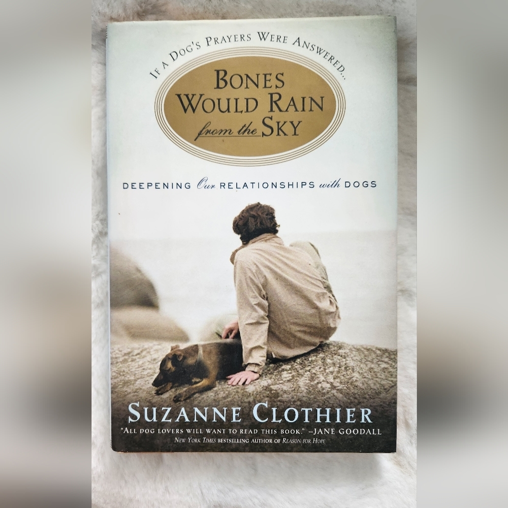 If a Dogs Prayers Were Answered Bones Would Rain From The Sky by Suzanne Clothie